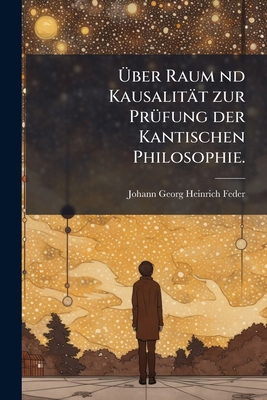 Über Raum nd Kausalität zur Prüfung der Kantisc... [German] 127857624X Book Cover