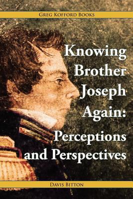 Knowing Brother Joseph Again: Perceptions and P... 1589581237 Book Cover