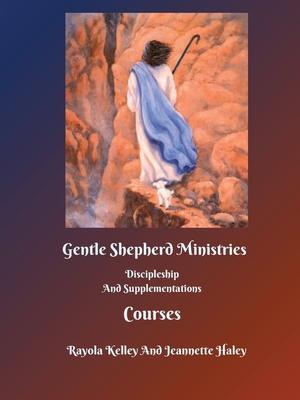 Gentle Shepherd Ministries Discipleship And Sup... 1734750391 Book Cover