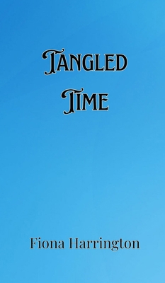 Tangled Time 9916907544 Book Cover