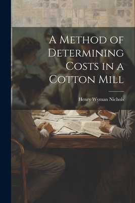 A Method of Determining Costs in a Cotton Mill 1021998176 Book Cover