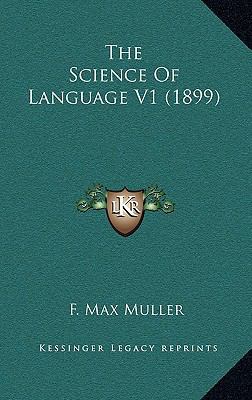 The Science of Language V1 (1899) 1164464388 Book Cover