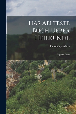 Das aelteste Buch ueber Heilkunde: Papyros Ebers [German] 101705875X Book Cover
