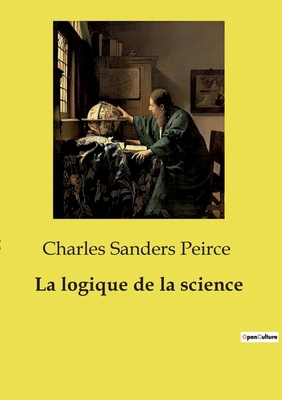 La logique de la science [French] B0CT2NMLL4 Book Cover