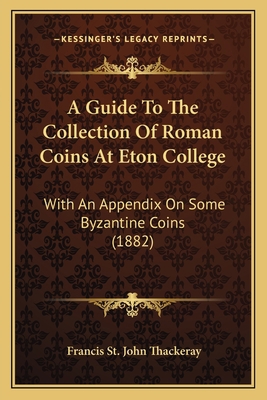 A Guide To The Collection Of Roman Coins At Eto... 1165259435 Book Cover