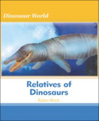 Relatives of Dinosaurs 1604134089 Book Cover