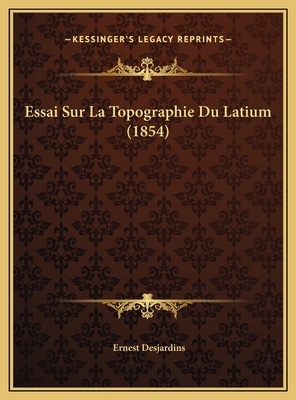 Essai Sur La Topographie Du Latium (1854) [French] 1169759114 Book Cover