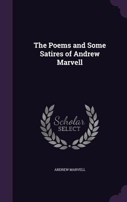 The Poems and Some Satires of Andrew Marvell 1340618192 Book Cover