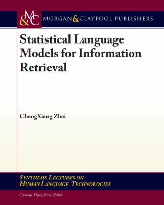 Statistical Language Models for Information Ret... 159829590X Book Cover