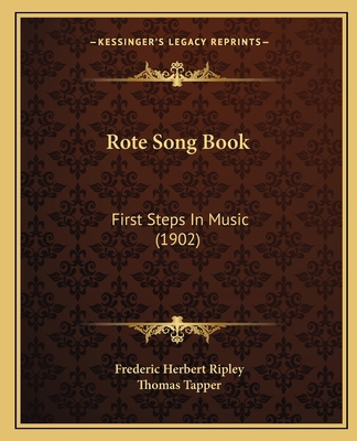 Rote Song Book: First Steps In Music (1902) 1164854011 Book Cover