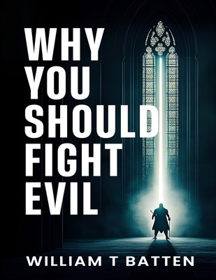 Why You Should Fight Evil B0FDLH3H8Q Book Cover