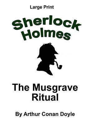 The Musgrave Ritual: Sherlock Holmes in Large P... [Large Print] 1536858382 Book Cover