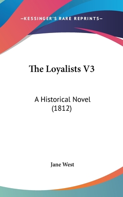 The Loyalists V3: A Historical Novel (1812) 1160011702 Book Cover
