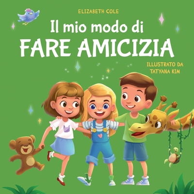 Il mio modo di fare amicizia: Libro per bambini... [Italian] 1957457511 Book Cover