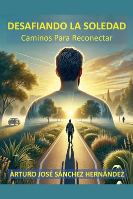 Desafiando la Soledad: Caminos para reconectar [Spanish] B0FTG19Y1F Book Cover