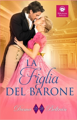 La figlia del Barone: Uno sfortunato contrattem... [Italian] B0D29CYHLY Book Cover