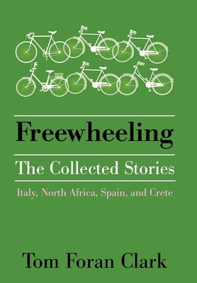 Freewheeling: The Collected Stories 1664158138 Book Cover