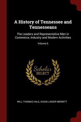 A History of Tennessee and Tennesseans: The Lea... 1375759469 Book Cover