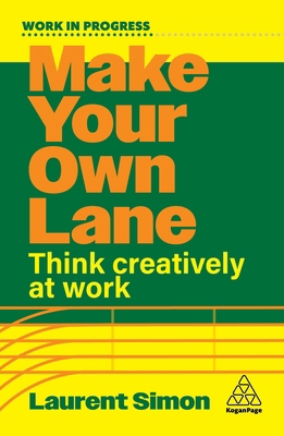 Make Your Own Lane: Think Creatively at Work 1398627712 Book Cover