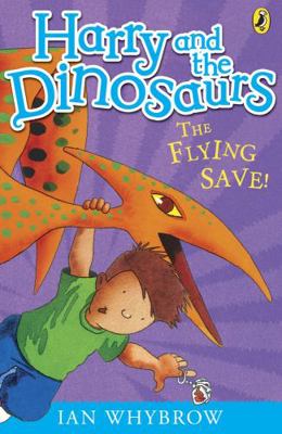 Harry and the Dinosaurs: The Flying Save! 0141332816 Book Cover