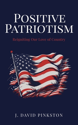 Positive Patriotism: Reigniting Our Love of Cou... 1662892632 Book Cover