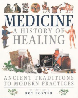 Medicine: A History of the Healing Arts 1569247080 Book Cover
