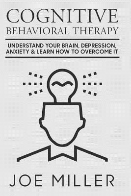 Cognitive Behavioral Therapy: Understand Your B... 1973809524 Book Cover
