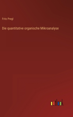 Die quantitative organische Mikroanalyse [German] 3368261916 Book Cover