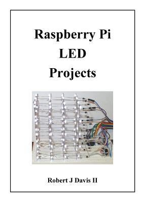 Raspberry Pi LED Projects 1511480459 Book Cover