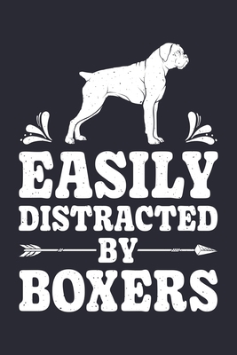 Easily Distracted By Boxers: Boxer Dog Lined No... 1711360864 Book Cover