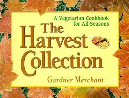 The Harvest Collection: A Vegetarian Cookbook f... 0895296152 Book Cover