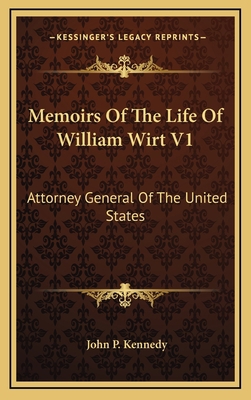 Memoirs of the Life of William Wirt V1: Attorne... 1163444685 Book Cover