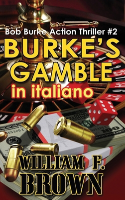 Burke's Gamble, in italiano: Bob Burke Suspense... [Italian] B0CVK6BX94 Book Cover