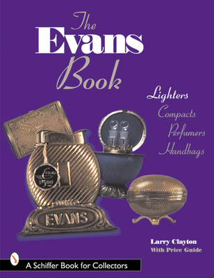 The Evans Book: Lighters, Compacts, Perfumers a... 0764306413 Book Cover