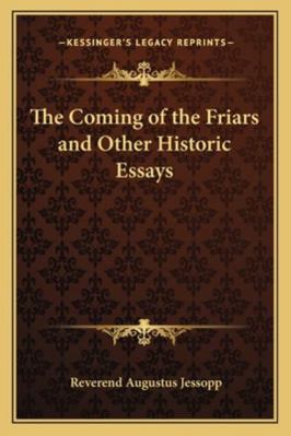 The Coming of the Friars and Other Historic Essays 116271994X Book Cover