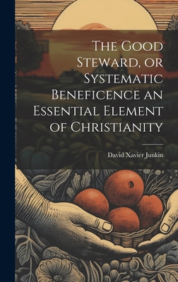 The Good Steward, or Systematic Beneficence an ... 1020909064 Book Cover