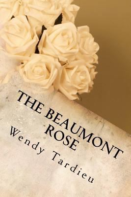The Beaumont Rose 1449516262 Book Cover