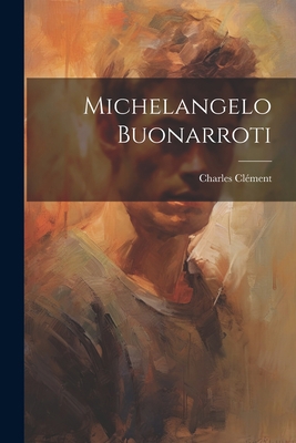 Michelangelo Buonarroti 1021410039 Book Cover