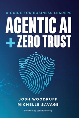 Agentic AI + Zero Trust: A Guide for Business L... B0FQR3BFS3 Book Cover