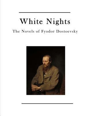White Nights: The Novels of Fyodor Dostoevsky 1523606185 Book Cover