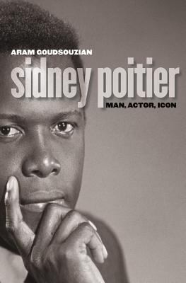 Sidney Poitier: Man, Actor, Icon 0807828432 Book Cover