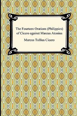 The Fourteen Orations (Philippics) of Cicero Ag... 1420934325 Book Cover