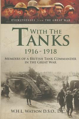 With the Tanks 1916-1918: Memoirs of a British ... 1783463155 Book Cover