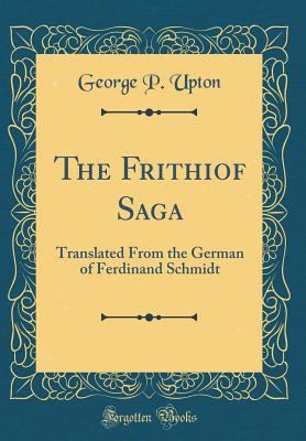 The Frithiof Saga: Translated from the German o... 0267264488 Book Cover