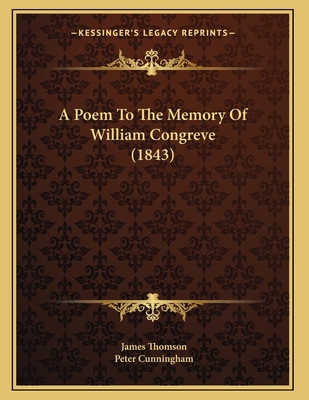 A Poem To The Memory Of William Congreve (1843) 1165879549 Book Cover