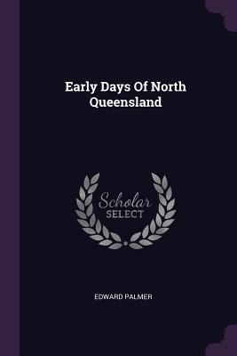 Early Days Of North Queensland 1378350243 Book Cover