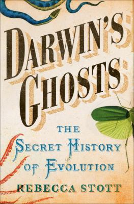 Darwin's Ghosts: The Secret History of Evolution 1400069378 Book Cover