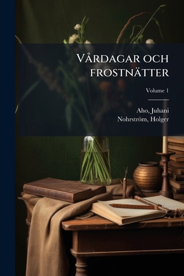 Vårdagar och frostnätter; Volume 1 [Swedish] 1172598894 Book Cover
