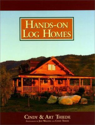 Hands-on Log Homes: Cabins Built on Dreams 0879058056 Book Cover