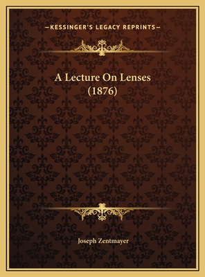 A Lecture On Lenses (1876) 116947795X Book Cover